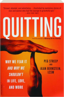 QUITTING: Why We Fear It and Why We Shouldn't in Life, Love, and Work