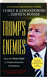 TRUMP'S ENEMIES: How the Deep State Is Undermining the Presidency