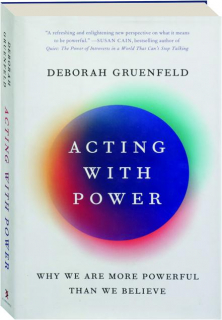 ACTING WITH POWER: Why We Are More Powerful Than We Believe
