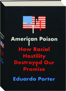 AMERICAN POISON: How Racial Hostility Destroyed Our Promise