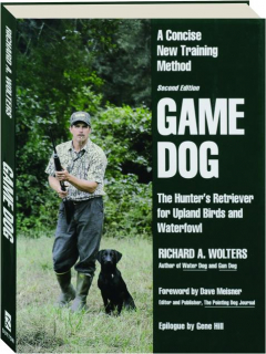 GAME DOG, SECOND EDITION: A Concise New Training Method