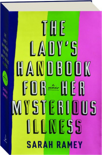 THE LADY'S HANDBOOK FOR HER MYSTERIOUS ILLNESS: A Memoir