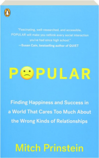 POPULAR: Finding Happiness and Success in a World That Cares Too Much About the Wrong Kinds of Relationships