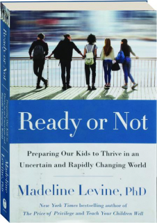 READY OR NOT: Preparing Our Kids to Thrive in an Uncertain and Rapidly Changing World