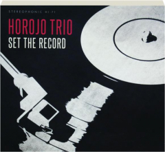 HOROJO TRIO: Set the Record