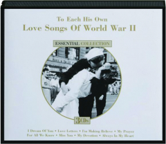 LOVE SONGS OF World War II: to Each His Own