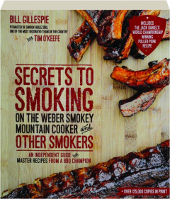SECRETS TO SMOKING ON THE WEBER SMOKEY MOUNTAIN COOKER AND OTHER SMOKERS