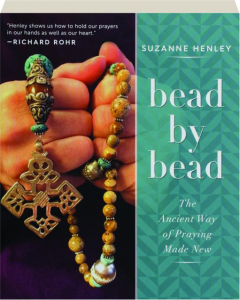 BEAD BY BEAD: The Ancient Way of Praying Made New