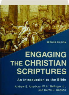 ENGAGING THE CHRISTIAN SCRIPTURES, SECOND EDITION: An Introduction to the Bible