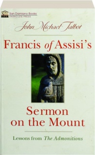 FRANCIS OF ASSISI'S SERMON ON THE MOUNT: Lessons from <I>The Admonitions</I>