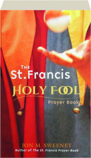 THE ST. FRANCIS HOLY FOOL PRAYER BOOK