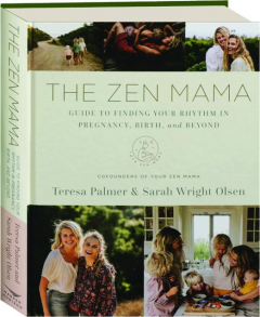 THE ZEN MAMA: Guide to Finding Your Rhythm in Pregnancy, Birth, and Beyond