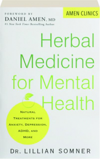 HERBAL MEDICINE FOR MENTAL HEALTH: Natural Treatments for Anxiety, Depression, ADHD, and More