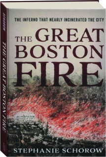 THE GREAT BOSTON FIRE: The Inferno That Nearly Incinerated the City