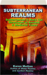 SUBTERRANEAN REALMS: Subterranean & Rock Cut Structures in Ancient & Medieval Times