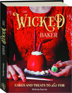 THE WICKED BAKER: Cakes and Treats to Die For