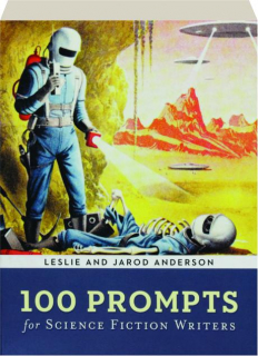100 PROMPTS FOR SCIENCE FICTION WRITERS