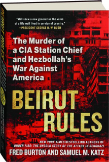 BEIRUT RULES: The Murder of a CIA Station Chief and Hezbollah's War Against America