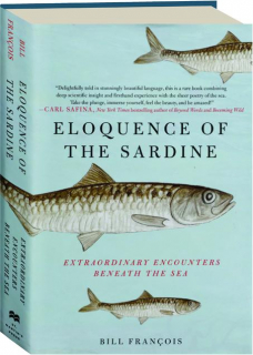 ELOQUENCE OF THE SARDINE: Extraordinary Encounters Beneath the Sea