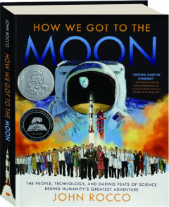 HOW WE GOT TO THE MOON: The People, Technology, and Daring Feats of Science Behind Humanity's Greatest Adventure