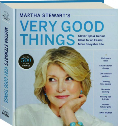 <I>MARTHA STEWART'S</I> VERY GOOD THINGS: Clever Tips & Genius Ideas for an Easier, More Enjoyable Life
