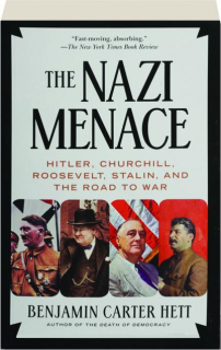 THE NAZI MENACE: Hitler, Churchill, Roosevelt, Stalin, and the Road to War
