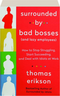 SURROUNDED BY BAD BOSSES (AND LAZY EMPLOYEES)