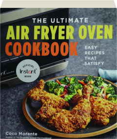 THE ULTIMATE AIR FRYER OVEN COOKBOOK: Easy Recipes That Satisfy