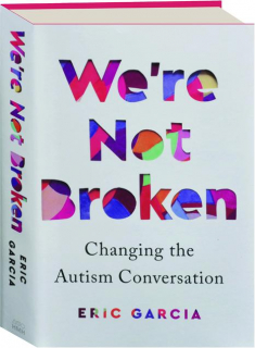 WE'RE NOT BROKEN: Changing the Autism Conversation