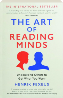 THE ART OF READING MINDS: Understand Others to Get What You Want