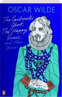 <I>THE CANTERVILLE GHOST, THE HAPPY PRINCE</I> AND OTHER STORIES