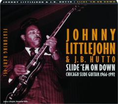 JOHNNY LITTLEJOHN & J.B. HUTTO: Slide 'Em on Down