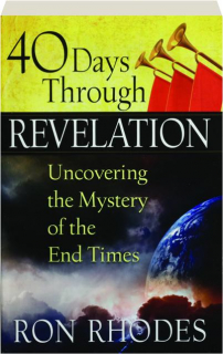 40 DAYS THROUGH REVELATION: Uncovering the Mystery of the End Times