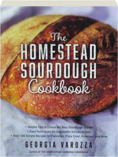 THE HOMESTEAD SOURDOUGH COOKBOOK