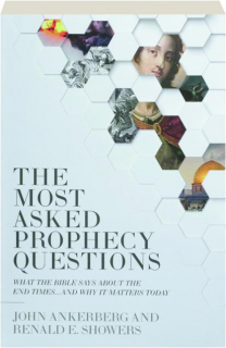 THE MOST ASKED PROPHECY QUESTIONS: What the Bible Says About the End Times...and Why It Matters Today