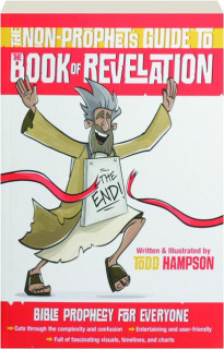 THE NON-PROPHET'S GUIDE TO THE BOOK OF REVELATION: Bible Prophecy for Everyone