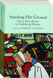 STANDING HER GROUND: Classic Short Stories by Trailblazing Women