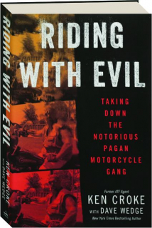 RIDING WITH EVIL: Taking Down the Notorious Pagan Motorcycle Gang