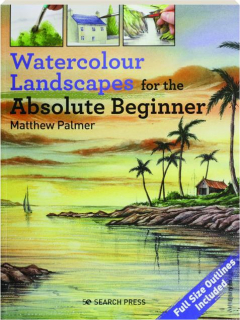 WATERCOLOUR LANDSCAPES FOR THE ABSOLUTE BEGINNER
