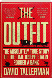 THE OUTFIT: The Absolutely True Story of the Time Joseph Stalin Robbed a Bank
