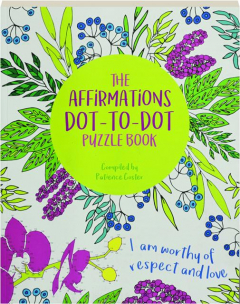 THE AFFIRMATIONS DOT-TO-DOT PUZZLE BOOK