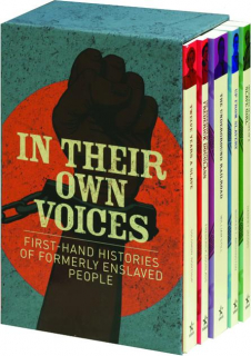 IN THEIR OWN VOICES: First-Hand Histories of Formerly Enslaved People
