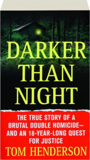 DARKER THAN NIGHT: The True Story of a Brutal Double Homicide--and an 18-Year-Long Quest for Justice