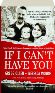 IF I CAN'T HAVE YOU: Susan Powell, Her Mysterious Disappearance, and the Murder of Her Children