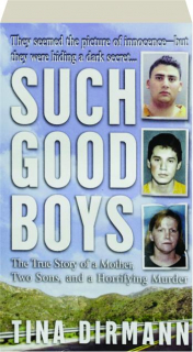 SUCH GOOD BOYS: The True Story of a Mother, Two Sons, and a Horrifying Murder