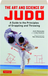 THE ART AND SCIENCE OF JUDO: A Guide to the Principles of Grappling and Throwing