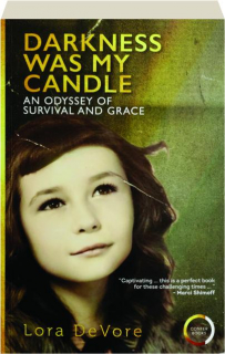 DARKNESS WAS MY CANDLE: An Odyssey of Survival and Grace