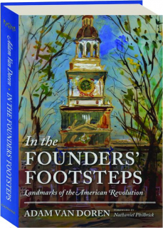 IN THE FOUNDERS' FOOTSTEPS: Landmarks of the American Revolution