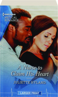 A NURSE TO CLAIM HIS HEART