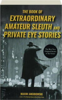 THE BOOK OF EXTRAORDINARY AMATEUR SLEUTH AND PRIVATE EYE STORIES